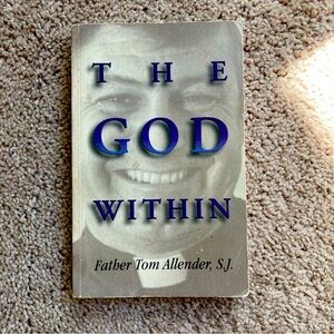 The God Within: Our Journey Towards a Personal God Signed Father Tom All…used